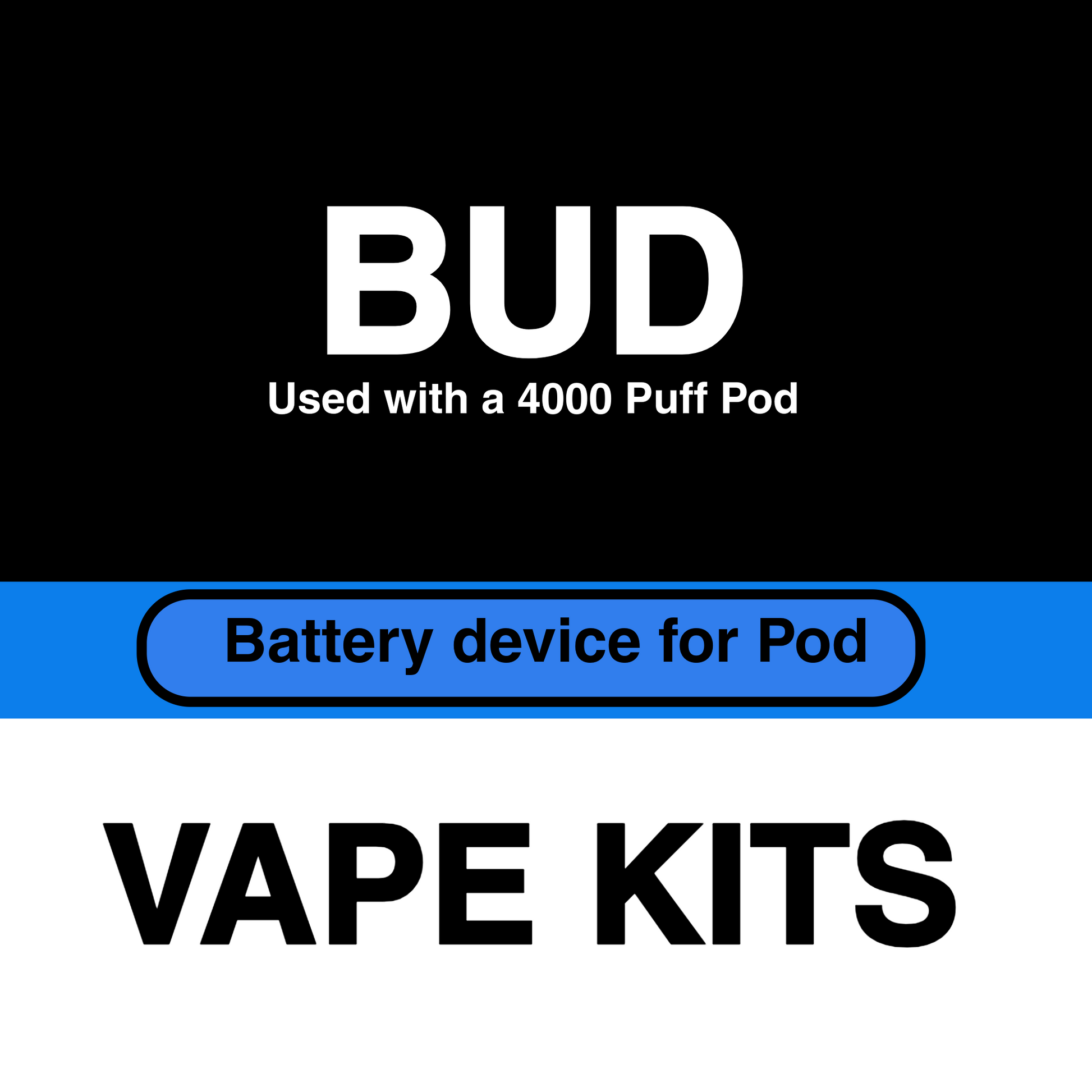 BUD Single battery is for 2 Piece disposable pods 